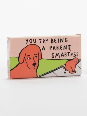 Try Being A Parent Gum